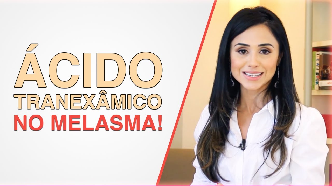 ÁCIDO TRANEXÂMICO NO MELASMA: EXISTEM ESTUDOS RELACIONADOS QUE PROVAM SUA EFICÁCIA
