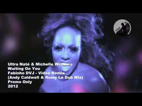 Ultra Nate & Michelle Williams-Waiting On You(Fabinho DVJ feat. Andy Caldwell & Remy Le)Video Remix