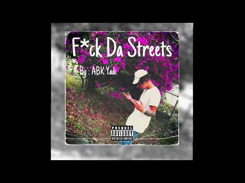 ABK Yadi - Fuck da Streets