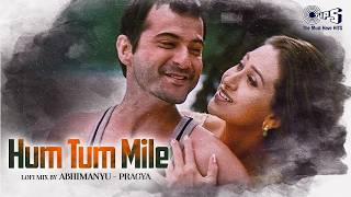 Hum Tum Mile  Lofi Mix  Shakti  Adnan Sami  Karishma Kapoor Sanjay Kapoor  Slowed  Rewerb
