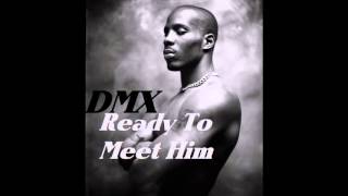 DMX – Ready To Meet Him