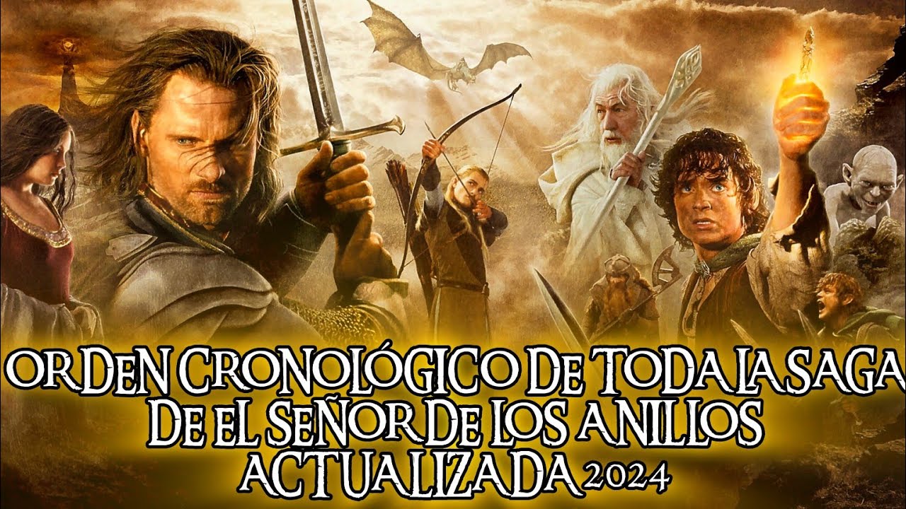 ORDEN CRONOLÓGICO de TODA la SAGA de EL SEÑOR DE LOS ANILLOS ACTUALIZADA 2024.