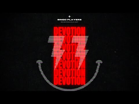 Bingo Players - Devotion (Noisetradamus Edit)