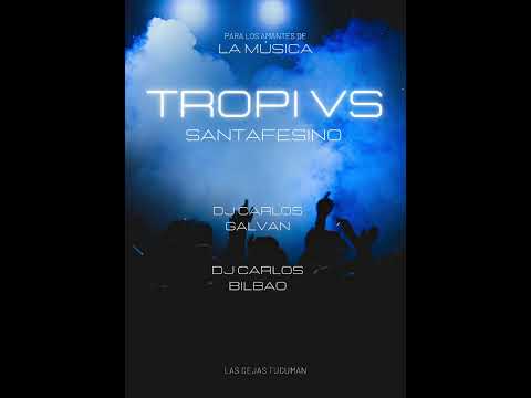 TROPI VS SANTAFESINO. (dj carlos galvan dj carlos bilbao).2023