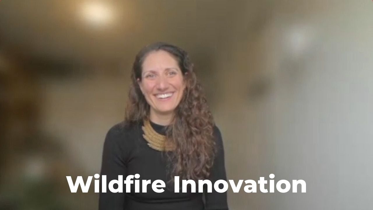 The Future of Wildfire Innovation | Erica Fischer Part 4