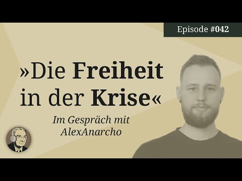 Die Freiheit in der Krise | Gast: AlexAnarcho | Ep. 42