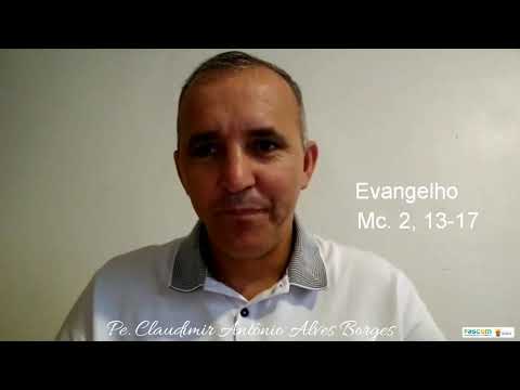 Reflexão do Evangelho (Mc 2,13-17) Pe. Claudimir Antônio Alves Borges | 18 01 2020