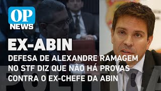 Defesa de Alexandre Ramagem no STF diz que não há provas contra o ex-chefe da Abin