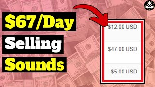 How To Make $67+ Per Day Selling Sounds 🔥Available Worldwide🔥 | Make Money Online