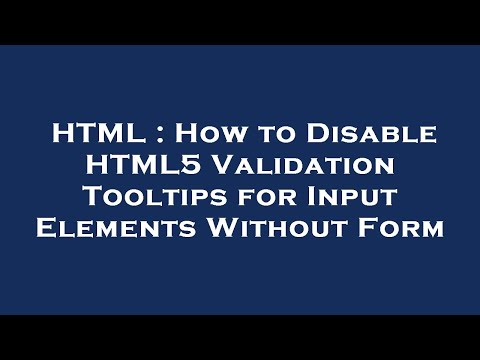 HTML : How to Disable HTML5 Validation Tooltips for Input Elements Without Form