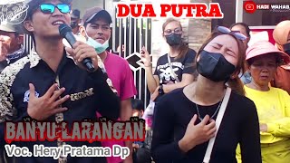 Download lagu Banyu Larangan. Voc. Hery Pratama Dp. DUA PUTRA Show Patrol Blok Kepuh mp3