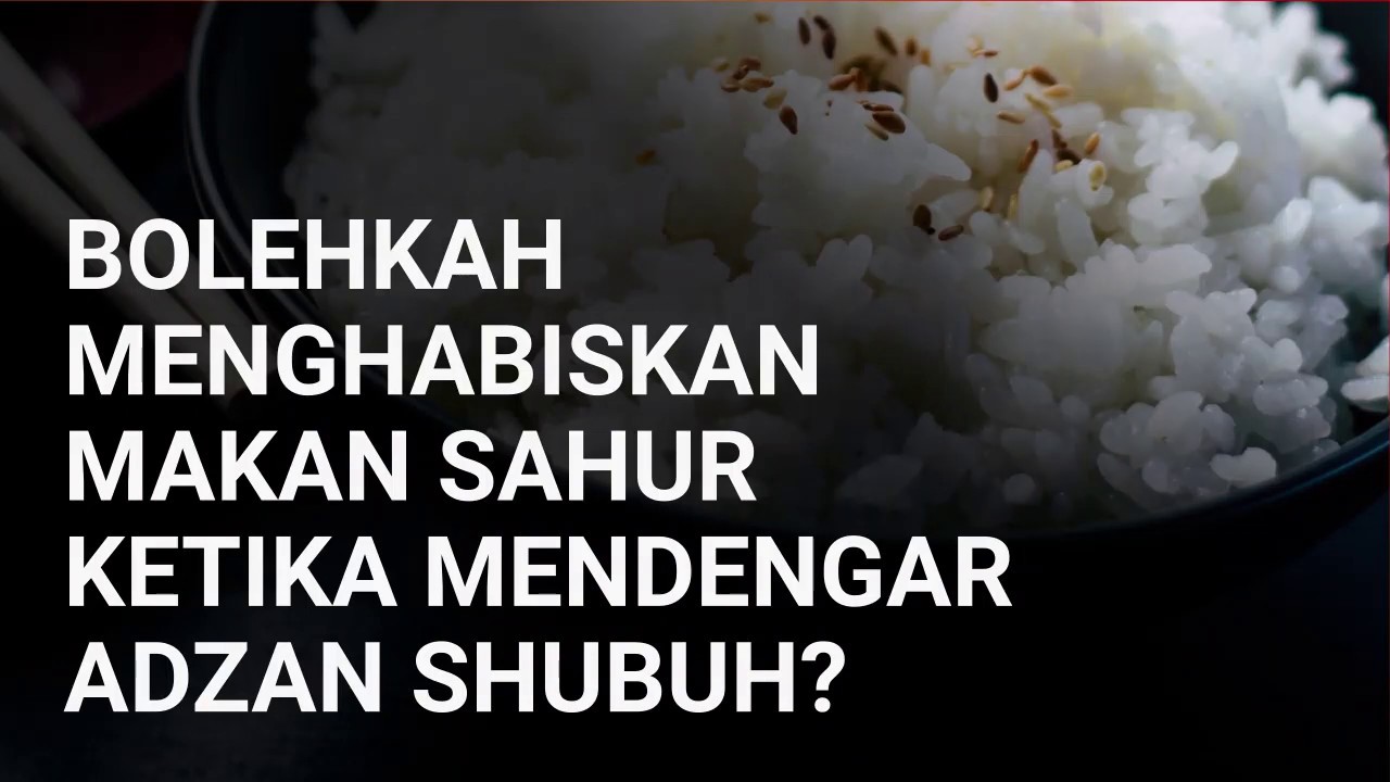 Bolehkah Menghabiskan Makan Sahur ketika Mendengar Adzan Shubuh?https://youtu.be…