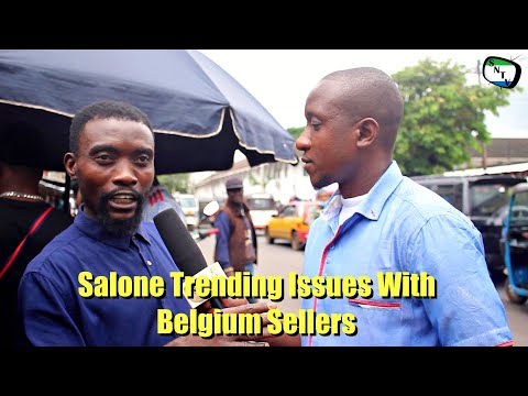 Salone Trending Issues With Belgium Sellers - Sierra Leone