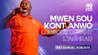 Download lagu Mwen Sou Kont Anwo | Lorsque devant l’agneau |  Pasteur Samuel Robuste | 40 Jours de Jeune | LOUWANJ mp3