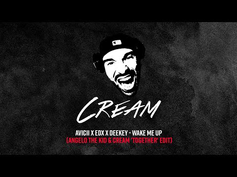 Avicii x EDX x Deekey - Wake Me Up (Angelo The Kid & Cream 'Together' Edit)