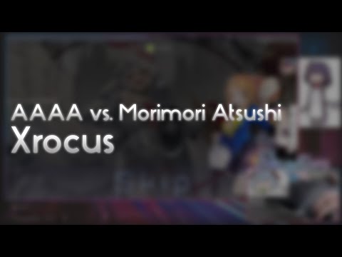 AAAA vs. Morimori Atsushi - Xrocus [Sacrifice] +HD 98.90% FC #1
