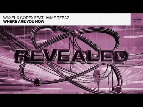 Waxel & CODEX feat. Jaime Deraz - Where Are You Now (Progressive House)