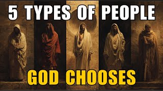 5 Types of People God Chooses — Which One Are You?