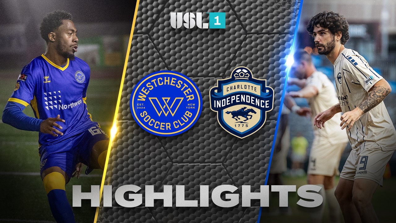 Westchester SC vs Charlotte Independence Highlights
