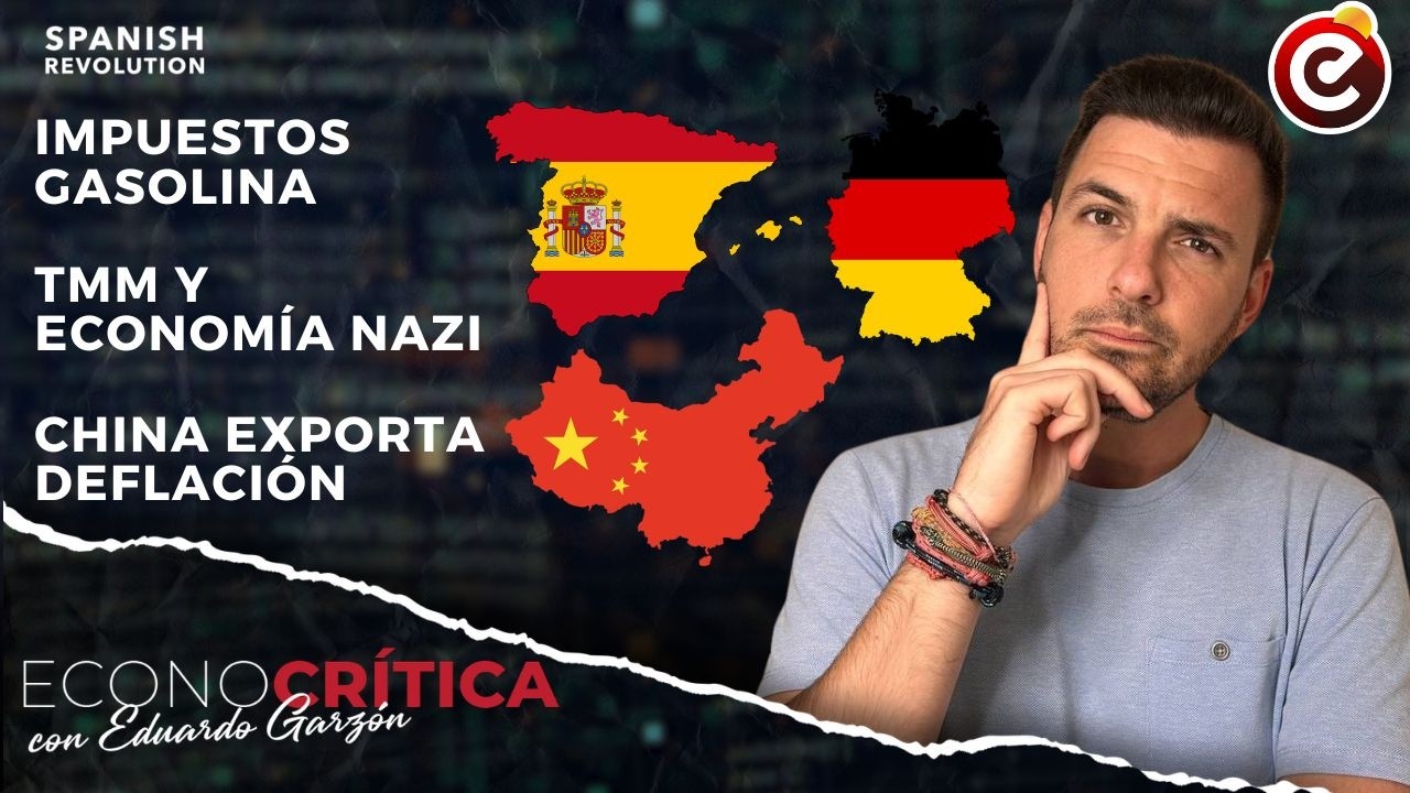 Econocrítica 7x11: Baja de impuestos gasolina, Alemania nazi y TMM, China exporta deflación