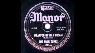 The Four Tunes  "Wrapped Up In a Dream"    (1947)