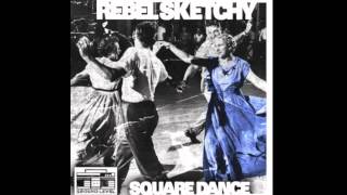 Rebel Sketchy - Square Dance (Lo IQ Remix)