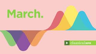 March: Classical music to keep you marching through your day - Your Classical MPR Playlist
