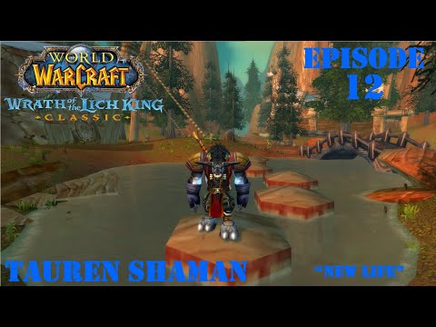 Let's Play World of Warcraft:  WotLK Classic | "New Life" | Tauren Shaman | Episode 12