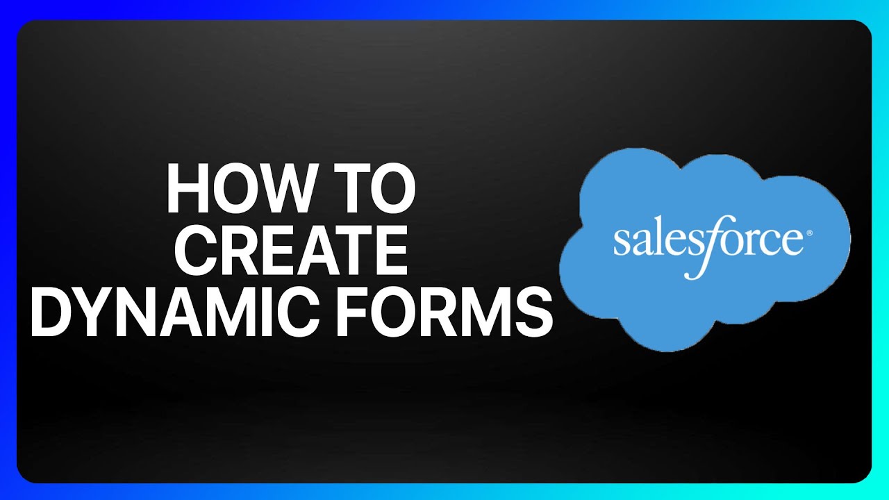 How To Create Dynamic Forms In Salesforce Tutorial