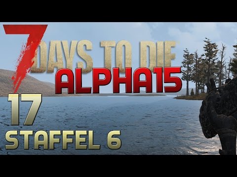 7 Days To Die Alpha 15 Gameplay S06E17 - WATERWORLD [Let´s Play][Deutsch][German]