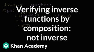 Verifying inverse functions by composition: not inverse | High School Math | Khan Academy