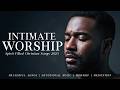 Hear My Cry Oh Lord Intimate Anointed Worship Songs 2025 For Healing Divine Encounters