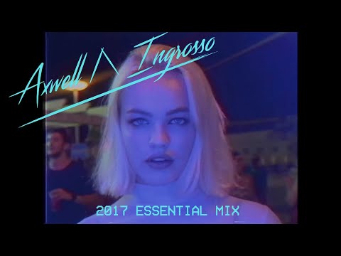 Axwell Λ Ingrosso | 2017 Essential Mix