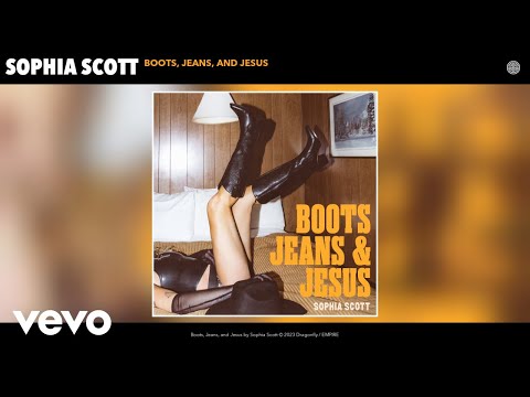 Sophia Scott - Boots, Jeans, & Jesus (Official Audio)