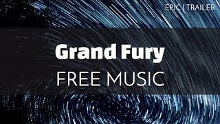 Epic | Trailer - Free Royalty Free Music - 'Grand Fury'