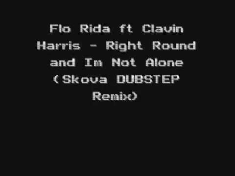 Flo Rida ft Clavin Harris - Right Round and Im Not Alone (Skova DUBSTEP Remix)