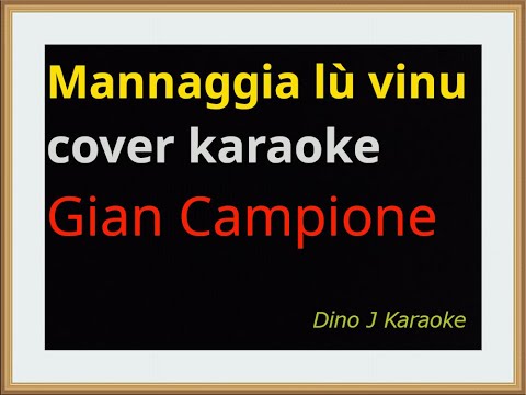 MANNAGGIA LU VINU - cover karaoke fair use - GIAN CAMPIONE