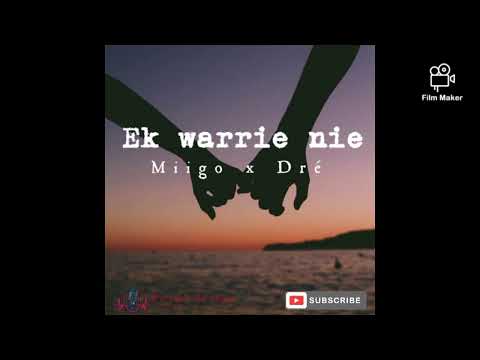 Ek Warrie nie (official song)Miigo x Dré