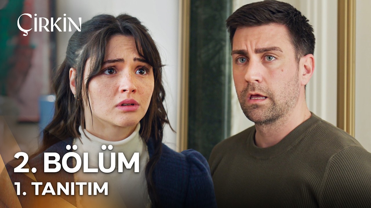 Çirkin 2.Bölüm Fragmanı