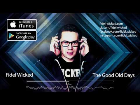 09. Fidel Wicked - The Good Old Days [Emotions, 2016]
