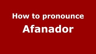 How to pronounce Afanador