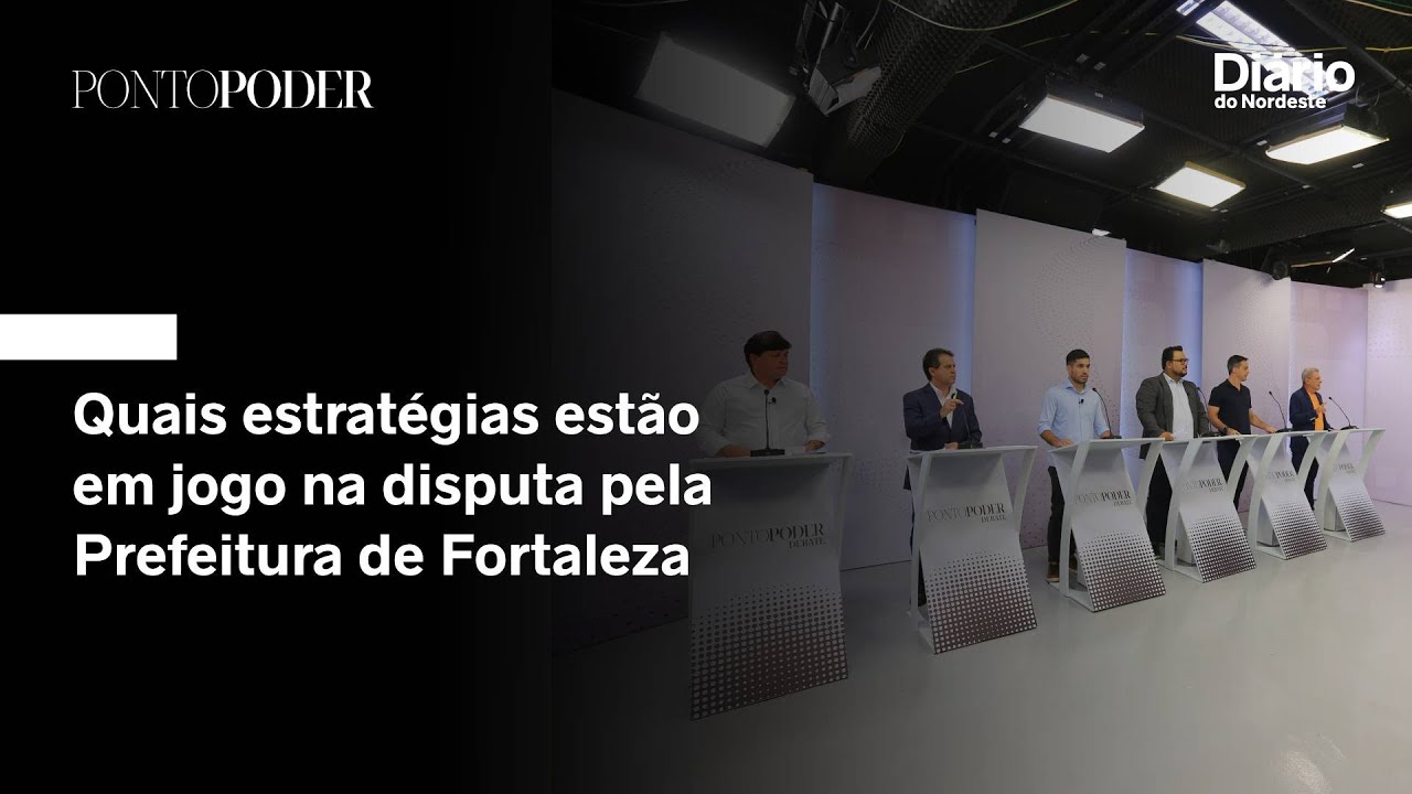 Live PontoPoder: quais estratégias estão em jogo na disputa pela Prefeitura de Fortaleza
