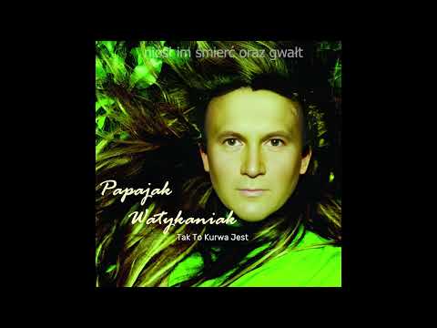 Papajak Watykaniak - Tak to jest
