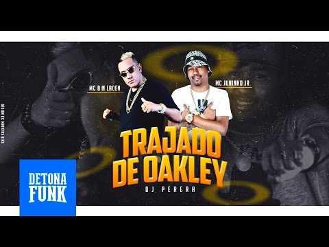 MC Juninho JR e MC Bin Laden - Trajado de Oakley (Perera DJ) Lançamento 2017