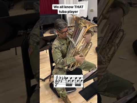 We all know THAT tuba player 