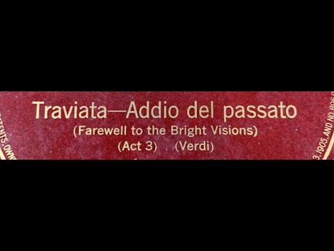 "Addio del passato" from Verdi's La Traviata = singer is Adelina Agostinelli (1913)