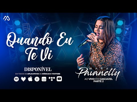 Quando Eu Te Vi - Mara Pavanelly (Ao Vivo Em Cascavel Pt.2)