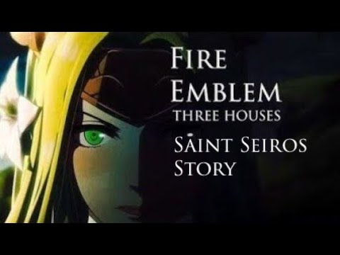 Saint Seiros Story (FE3H) *story spoilers*