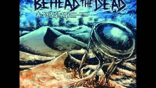 Behead The Dead - Closing The Eyes Of Surrender