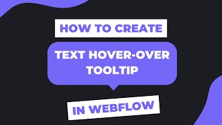 Creating Text Hover-Over Tooltip in Webflow | Webflow Tutorial